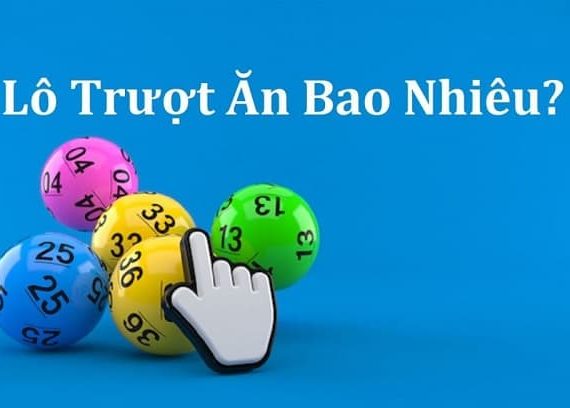Lô trượt ăn bao nhiêu? Tiết lộ cách đánh lô trượt hiệu quả nhất
